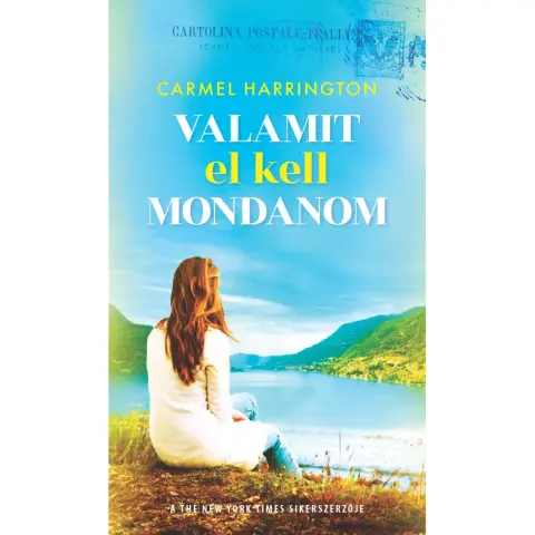 Carmel Harrington - Valamit el kell mondanom
