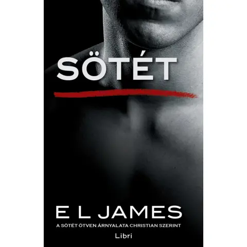 E. L. James - Sötét - A sötét ötven árnyalata Christian szerint (2022)