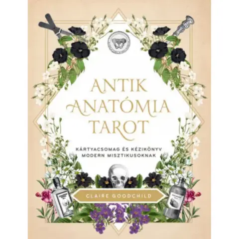 Claire Goodchild - Antik anatómia tarot - Kártyacsomag és kézikönyv modern misztikusoknak