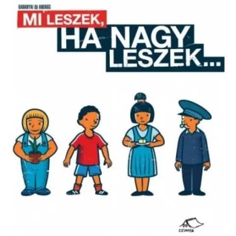 Mi leszek ha nagy leszek...