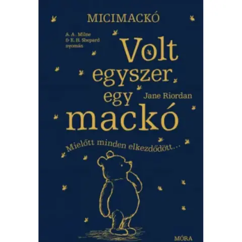 Jane Riordan - Micimackó - Volt egyszer egy mackó - Mielőtt minden elkezdődött...