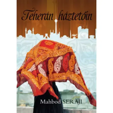 Mahbod Seraji - Teherán háztetőin