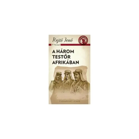 Rejtő Jenő - A három testőr Afrikában
