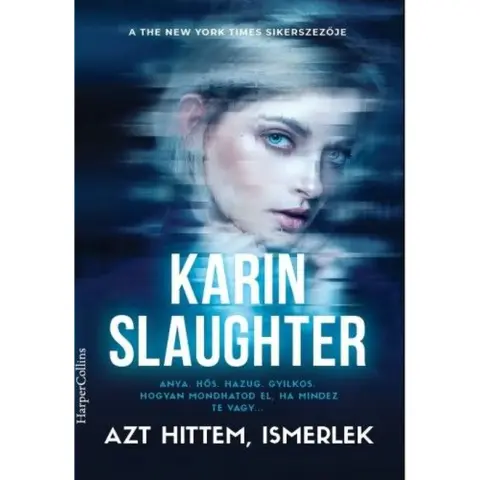 Karin Slaughter - Azt hittem ismerlek
