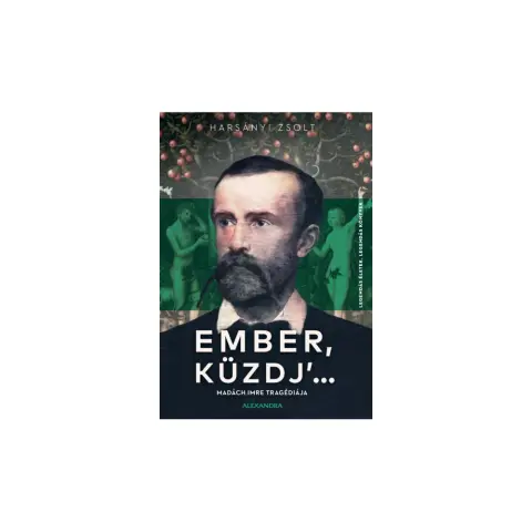 Madách Imre - Ember küzdj és bízva bízzál