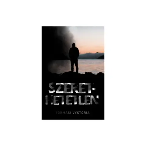 Tormási Vyktória - Szerethetetlen