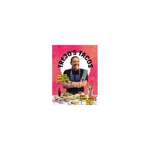 Danny Trejo - Tacos 75 recept Danny Trejo konyhájából