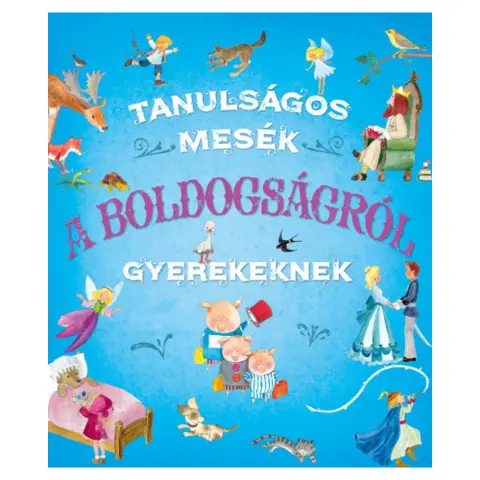 Ana Delgado - Tanulságos mesék a boldogságról gyerekeknek